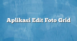 Aplikasi Edit Foto Grid