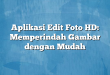 Aplikasi Edit Foto HD: Memperindah Gambar dengan Mudah