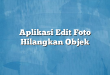 Aplikasi Edit Foto Hilangkan Objek