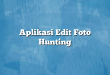 Aplikasi Edit Foto Hunting