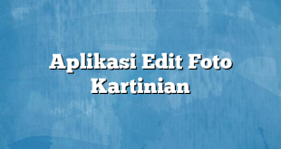 Aplikasi Edit Foto Kartinian