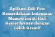 Aplikasi Edit Foto Kemerdekaan Indonesia: Memperingati Hari Kemerdekaan dengan Lebih Kreatif