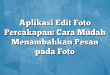 Aplikasi Edit Foto Percakapan: Cara Mudah Menambahkan Pesan pada Foto