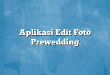 Aplikasi Edit Foto Prewedding