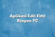 Aplikasi Edit Foto Ringan PC