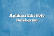 Aplikasi Edit Foto Selebgram