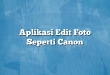 Aplikasi Edit Foto Seperti Canon