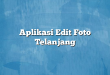 Aplikasi Edit Foto Telanjang