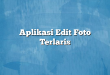 Aplikasi Edit Foto Terlaris