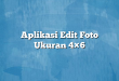 Aplikasi Edit Foto Ukuran 4×6