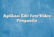 Aplikasi Edit Foto Video Pengantin