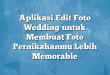 Aplikasi Edit Foto Wedding untuk Membuat Foto Pernikahanmu Lebih Memorable