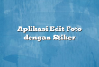 Aplikasi Edit Foto dengan Stiker