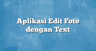 Aplikasi Edit Foto dengan Text