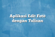 Aplikasi Edit Foto dengan Tulisan