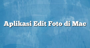 Aplikasi Edit Foto di Mac