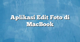 Aplikasi Edit Foto di MacBook