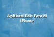 Aplikasi Edit Foto di iPhone