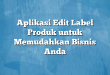 Aplikasi Edit Label Produk untuk Memudahkan Bisnis Anda