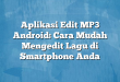 Aplikasi Edit MP3 Android: Cara Mudah Mengedit Lagu di Smartphone Anda