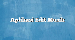 Aplikasi Edit Musik