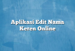 Aplikasi Edit Nama Keren Online