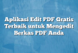 Aplikasi Edit PDF Gratis Terbaik untuk Mengedit Berkas PDF Anda