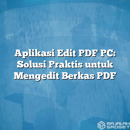 Aplikasi Edit PDF PC: Solusi Praktis Untuk Mengedit Berkas PDF ...