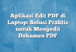 Aplikasi Edit PDF di Laptop: Solusi Praktis untuk Mengedit Dokumen PDF