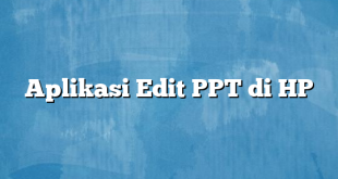 Aplikasi Edit PPT di HP