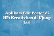 Aplikasi Edit Poster di HP: Kreativitas di Ujung Jari