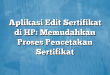 Aplikasi Edit Sertifikat di HP: Memudahkan Proses Pencetakan Sertifikat