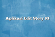 Aplikasi Edit Story IG