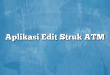 Aplikasi Edit Struk ATM