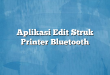 Aplikasi Edit Struk Printer Bluetooth