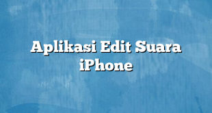 Aplikasi Edit Suara iPhone