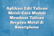 Aplikasi Edit Tulisan Metal: Cara Mudah Membuat Tulisan Bergaya Metal di Smartphone