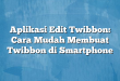 Aplikasi Edit Twibbon: Cara Mudah Membuat Twibbon di Smartphone