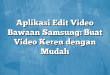 Aplikasi Edit Video Bawaan Samsung: Buat Video Keren dengan Mudah