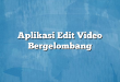 Aplikasi Edit Video Bergelombang