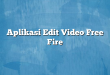 Aplikasi Edit Video Free Fire