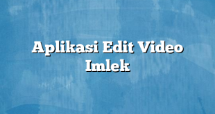 Aplikasi Edit Video Imlek