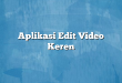 Aplikasi Edit Video Keren