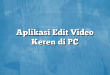 Aplikasi Edit Video Keren di PC