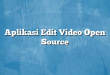 Aplikasi Edit Video Open Source