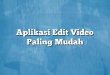 Aplikasi Edit Video Paling Mudah