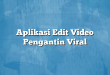 Aplikasi Edit Video Pengantin Viral