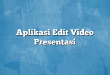 Aplikasi Edit Video Presentasi