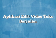 Aplikasi Edit Video Teks Berjalan