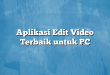 Aplikasi Edit Video Terbaik untuk PC